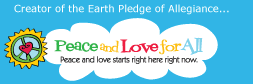 Creator of the Earth Pledge of Allegience...Peace and Love for All